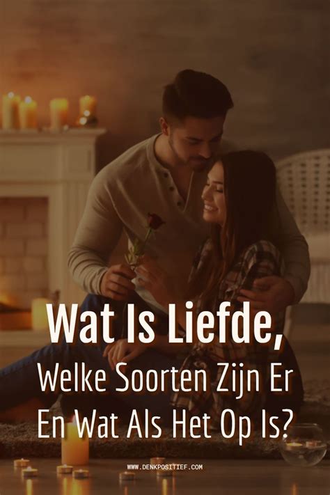 liefde mensen|Wat Is Liefde, Welke Soorten Zijn Er En Wat Als Het。